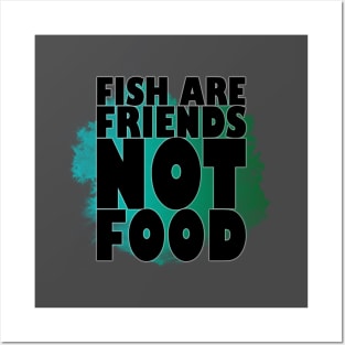 Fish are Friends, NOT Food 2 Posters and Art